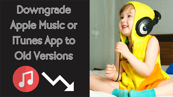 Downgrade Apple Music/iTunes App to Old Versions